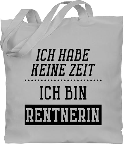 Baumwolltasche - Taschen - Ich habe keine Zeit | Ich bin Rentnerin - Unisize - Hellgrau - geschenk zum ruhestand pensionisten stofftasche pensionär rentner beutel geschenke zur rente frau von Shirtracer