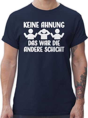 T-Shirt Herren - Beruf und Job Geschenke - Keine Ahnung das war die andere Schicht - L - Navy Blau - Arbeit Tshirt t-Shirts für männer t Shirt lustig Shirts Maenner es Funshirts arbeits leiberl von Shirtracer