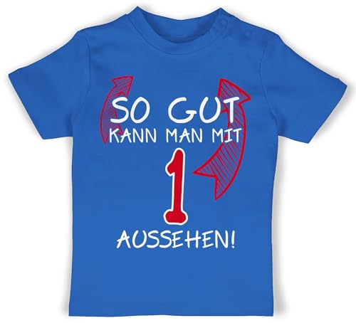 Baby T-Shirt Mädchen Jungen - 1. Geburtstag - So gut kann Man mit eins Aussehen - 18/24 Monate - Royalblau - geburtstagsshirt 1 Jahr 1st Birthday Boy Outfit einjährige one Tshirt erster Junge von Shirtracer