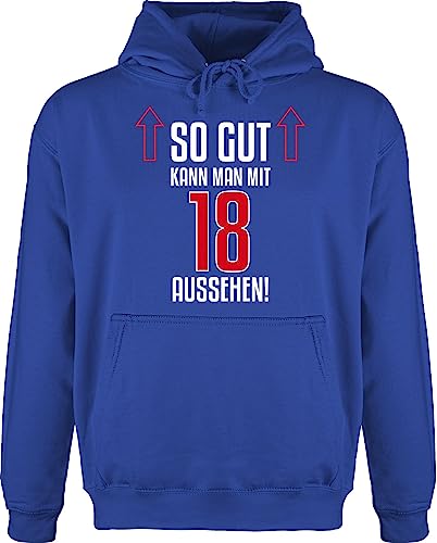 Hoodie Herren Pullover Männer - 18. Geburtstag - So gut kann Man mit achtzehn Aussehen - XL - Royalblau - 18 TER geburtstagsgrüße geworden feiern Geschenk jähriger Geschenkideen zum jährige von Shirtracer