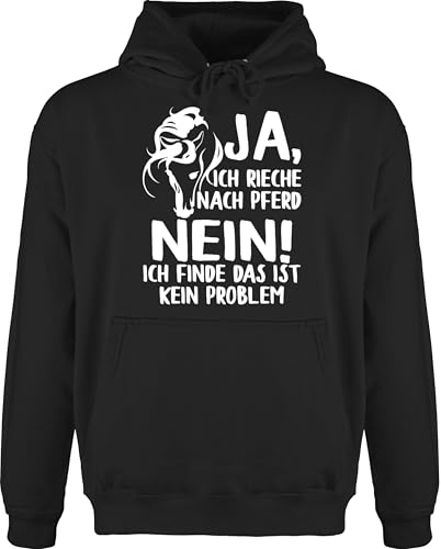 Shirtracer Hoodie Herren Pullover Männer - Pferde - Ja, ich rieche nach Pferd - Nein! Ich finde das ist kein Problem - weiß - 4XL - Schwarz - Reiter-Hoodie pferdeliebhaber Pulli sprüche reiten Hoody von Shirtracer