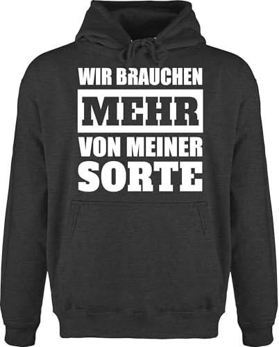 Hoodie Herren Pullover Männer - Sprüche Statement - Wir brauchen mehr von meiner Sorte - weiß - XL - Anthrazit meliert - lustige mit Aufschrift Hoodies Statements hudis sprüchen￼ Huddy Spruch von Shirtracer