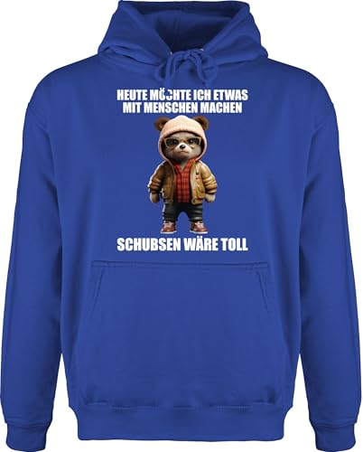 Shirtracer Hoodie Herren Pullover Männer - Statement - Schubsen wäre toll Heute möchte ich etwas mit Menschen Machen - XL - Royalblau - Teddy und sprüche Pulli Statements was Hoodies bär von Shirtracer