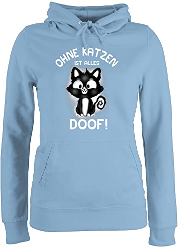 Pullover Damen Hoodie Frauen - Katzenbesitzer Geschenk Katze - Ohne Katzen ist Alles doof! - M - Hellblau - Pollover katzenmotiv doof Pulli katzenmotive Damenpullover katzenspruch Kapuzenpullover von Shirtracer