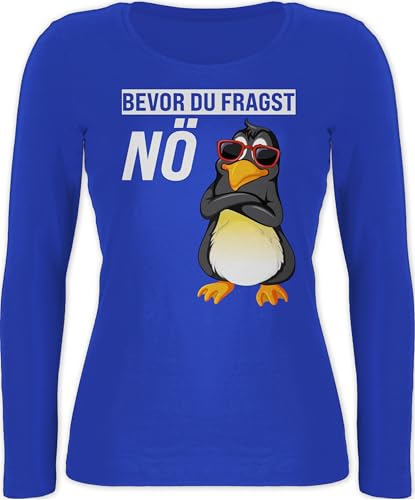 Langarmshirt Damen - Bevor du fragst Nö Pinguin Geschenk Statement Geschenke Pinguine I Bevor du fragst Nein I Lustige Sprüche witzig I Nein I Nee - S - Blau - Shirt Langarm Statements von Shirtracer