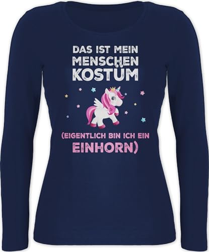 Langarmshirt Damen - Karneval & Fasching - Das ist Mein Menschen Kostüm Eigentlich Bin ich EIN Einhorn - M - Marineblau - Shirt Langarm fasent Faschings-Shirts Faschings- köln fasnacht Tshirt von Shirtracer