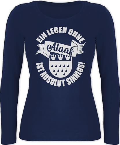 Langarmshirt Damen - Karneval & Fasching - EIN Leben ohne Alaaf ist absolut sinnlos I - M - Marineblau - Karnevals t Shirt Faschings Oberteil faschingsshirt fassenacht Langarm faschingsoberteil von Shirtracer