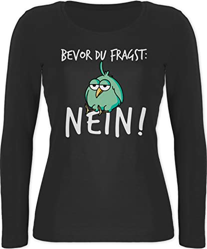 Langarmshirt Damen - Sprüche Statement mit Spruch - Bevor du fragst Nein - S - Schwarz - Geschenk zur Einschulung Langarm sprüchen Tshirt lustige Shirt Shirts witzige Drauf t Spruch. Vogel lustig von Shirtracer