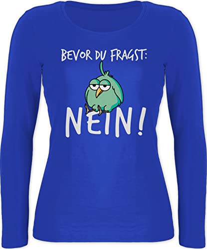 Langarmshirt Damen - Sprüche Statement mit Spruch - Bevor du fragst Nein - XS - Blau - lustige Tierbilder Shirt Langarm sprüchen Tshirt witzige Shirts Drauf lustig Geschenk zur Einschulung no t von Shirtracer