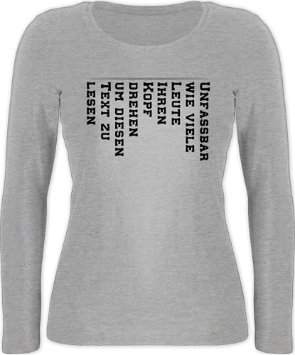 Langarmshirt Damen - Sprüche Statement mit Spruch - Unfassbar wie viele Leute den Kopf drehen um diesen Text zu lesen - XXL - Grau meliert - lustigen sprüchen Tshirt Langarm sprueche Shirt lustige von Shirtracer