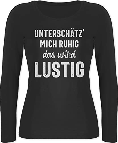 Langarmshirt Damen - Sprüche Statement mit Spruch - Unterschätz' Mich ruhig das Wird lustig - XL - Schwarz - sprüchen Sarkasmus böse unterschätze unterschätz Nicht ruhig. DASS von Shirtracer