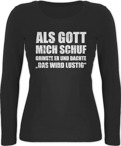 Langarmshirt Damen - Statement - Als Gott Mich Schuf grinste er - Lustige Sprüche Witziger Spruch - L - Schwarz - Shirt Langarm Statements Longsleeve Shirts von Shirtracer