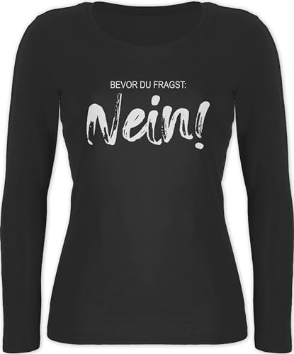 Langarmshirt Damen - Statement - Bevor du fragst Nein - Sarkasmus Ironie Spruch Geschenk Job Arbeit Witzig - XL - Schwarz - sprüche Statements von Shirtracer