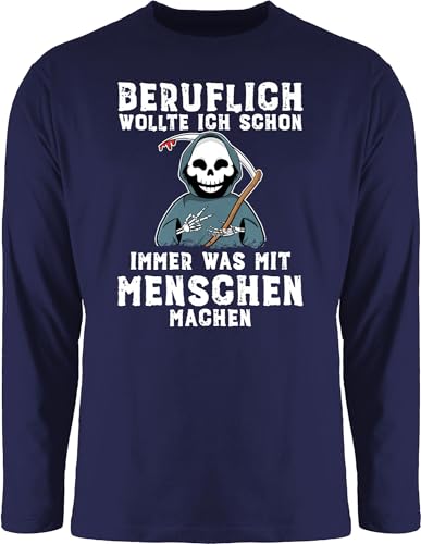 Langarmshirt Herren Langarm Shirt - Sprüche Statement Spruch - Beruflich wollte ich Schon Immer was mit Menschen Machen weiß - XXL - Navy Blau - t sprueche böse Tshirt t-Shirts sprüchen bösen von Shirtracer