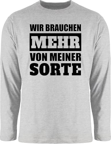 Langarmshirt Herren Langarm Shirt - Sprüche Statement - Wir brauchen mehr von meiner Sorte - schwarz - S - Grau meliert - Tshirt lustig mit Aufschrift Shirts lustige Tshirts männer Statements von Shirtracer