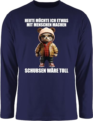 Langarmshirt Herren Langarm Shirt - Statement - Schubsen wäre toll Heute möchte ich etwas mit Menschen Machen - 3XL - Navy Blau - Statements Teddy Langarmshirts sprüche und bctu005 was Tshirt von Shirtracer