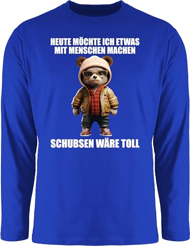 Langarmshirt Herren Langarm Shirt - Statement - Schubsen wäre toll Heute möchte ich etwas mit Menschen Machen - 3XL - Royalblau - Statements Teddy Langarmshirts sprüche und bctu005 was Tshirt von Shirtracer
