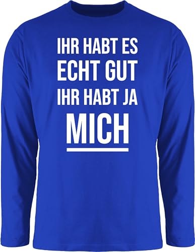Langarmshirt Herren Langarm Shirt - Statement - Ihr habt es echt gut Ihr habt ja Mich Lustiges Kollegen Spruch Witzigen Sprüchen Arbeit - 3XL - Royalblau - Statements Langarmshirts sprüche bctu005 von Shirtracer