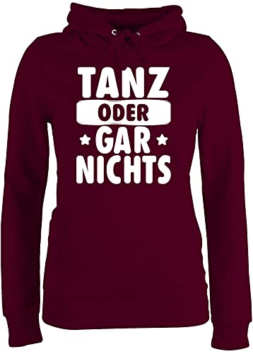 Pullover Damen Hoodie Frauen - Sprüche Statement - Tanz oder gar Nichts - weiß - M - Burgundrot - mit Aufschrift tanzen Pulli Statements Spruch von Shirtracer