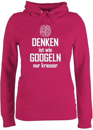 Pullover Damen Hoodie Frauen - Sprüche Statement mit Spruch - Denken ist wie Googeln nur krasser - L - Fuchsia - sprüche+Pullover sprueche Nerd pullis Frau sprüchen googlen Pulli Kapuzenpulli von Shirtracer