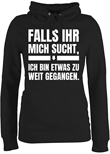 Pullover Damen Hoodie Frauen - Sprüche Statement mit Spruch - Falls Ihr Mich sucht, ich Bin zu weit gegangen - M - Schwarz - lustige Kapuze witzige Hoodies sprüchen Drauf Kapuzenpullover Pulli von Shirtracer