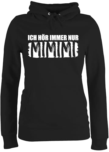 Pullover Damen Hoodie Frauen - Sprüche Statement mit Spruch - Ich höre Immer nur Mimimi I - M - Schwarz - Statement-Pullover sprueche Mimi Pulli sprüche+Pullover sprüchen mi mi Hoody Frau von Shirtracer