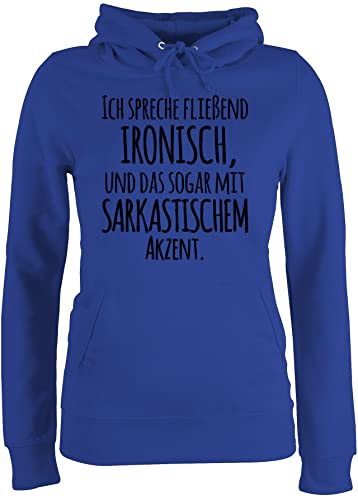 Pullover Damen Hoodie Frauen - Sprüche Statement mit Spruch - Ich spreche fließend Ironisch - L - Royalblau - Pulli sarkastischen unterton sprüche+Pullover sprueche Ironie pullis Frau sprüchen von Shirtracer