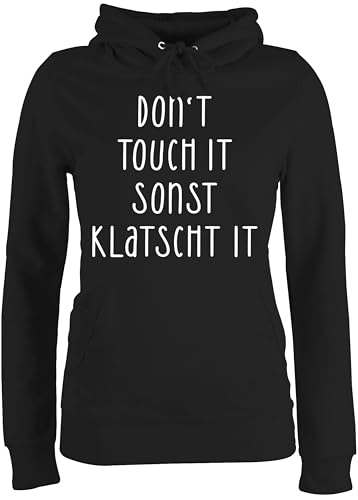 Pullover Damen Hoodie Frauen - Statement - Dont Touch it sonst klatscht it - Lustiger Spruch Freches Witziges Geschenk Arbeitsplatz - XXL - Schwarz - Statements Don't Pulli sprüche von Shirtracer