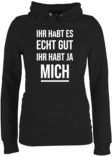 Pullover Damen Hoodie Frauen - Statement - Ihr habt es echt gut Ihr habt ja Mich Lustiges Kollegen Spruch Witzigen Sprüchen Arbeit - M - Schwarz - Statements sprüche von Shirtracer