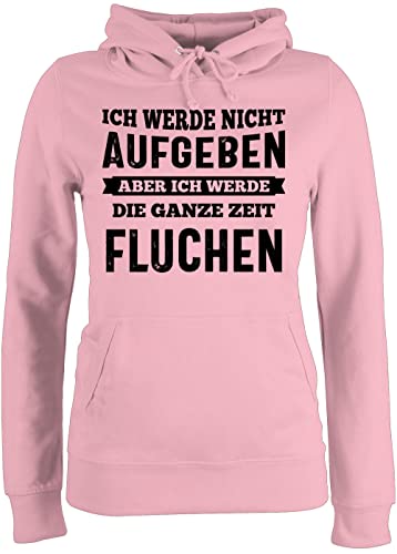 Pullover Damen Hoodie Frauen - Wandern Laufen Joggen Zubehör - Ich werde Nicht aufgeben, Aber ich werde die ganze Zeit fluchen - schwarz - M - Hellrosa - Hoody mit sprüchen Drauf aufgeben von Shirtracer