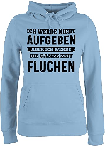 Pullover Damen Hoodie Frauen - Wandern Laufen Joggen Zubehör - Ich werde Nicht aufgeben, Aber ich werde die ganze Zeit fluchen - schwarz - XL - Hellblau - witzige sprüche Pulli mit sprüchen Hoody von Shirtracer