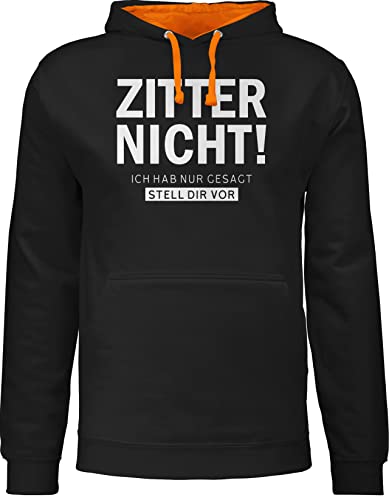 Pullover Herren Frauen Hoodie Kontrast zweifarbig - Sprüche Statement - Zitter Nicht - Ich hab gesagt stell dir vor - L - Schwarz/Orange - Damen Pulli Hoodies Hoody Kapuzen pullis mit Kapuze von Shirtracer