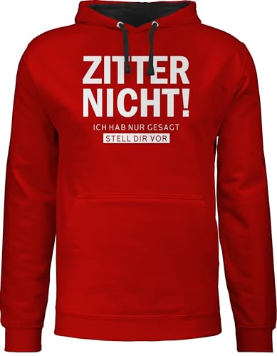 Pullover Herren Frauen Hoodie Kontrast zweifarbig - Sprüche Statement - Zitter nicht - Ich hab gesagt stell dir vor - XXL - Rot/Schwarz - lustige mit aufschrift zittern hoodies damen statements von Shirtracer