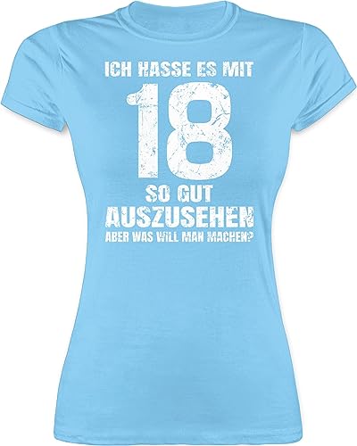 Shirt Damen - 18. Geburtstag - Ich Hasse es mit achtzehn so gut auszusehen Aber was Will Man Machen? weiß - L - Hellblau - Tshirt 18 mädchen volljährig t-Shirt t-shirt18 18ten für Frauen von Shirtracer