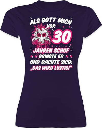 Shirt Damen - 30. Geburtstag - Als Gott Mich vor 30 Jahren Schuf grinste er - Verrücktes lustiges Einhorn - S - Lila - bedrucktes Tshirt t dreißig Frauen t-Shirt Frau 30ten Shirts Idee zum von Shirtracer