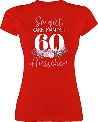Shirt Damen - 60. Geburtstag - So gut kann Man mit 60 Aussehen - Blumenar"Ran"ge"Ment zum Sechzigsten - Altrosa weiß - XL - Rot - Spruch Jahren Frau Tshirt Sixty 60.Geburtstag sechzig t-Shirt von Shirtracer