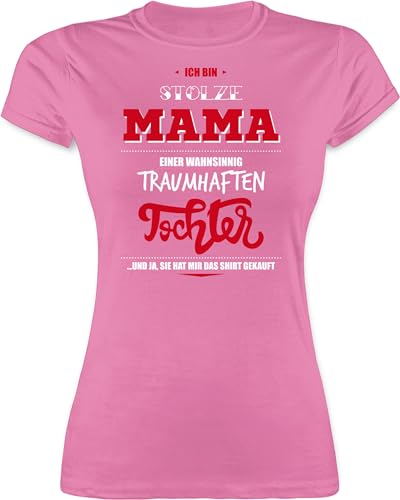 Shirt Damen - Ich Bin stolze Mama Einer wahnsinnig traumhaften Tochter - M - Rosa - muttertagsgeschenk Oberteil muttertagsgeschenke Mum Statement Tshirt t Mutter t-Shirt mom mütter Kind für Frauen von Shirtracer