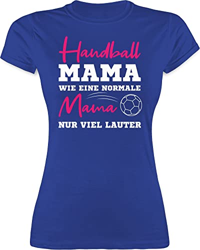 Shirt Damen - Handball Mama wie eine Normale Mama nur viel lauter weiß - M - Royalblau - Fuer Mutter laut Tshirt mütter Geschenke ich Bin t Shirts Mami könnte etwas Werden t-Shirt von Shirtracer