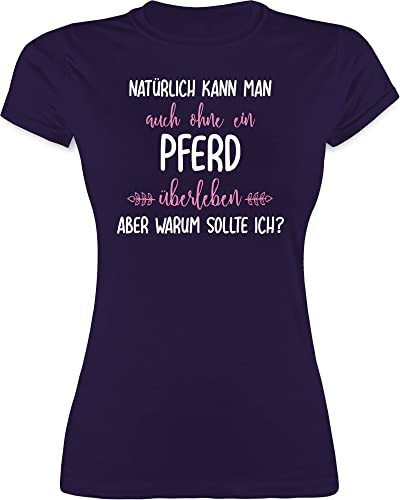 Shirt Damen - Pferde - Ohne Pferd überleben - S - Lila - reitersachen pferdesprüchen Geschenk für pferdebesitzer Oberteil reitoberteil Sommer REIT t-Shirt pferden sprüche EIN tischert von Shirtracer