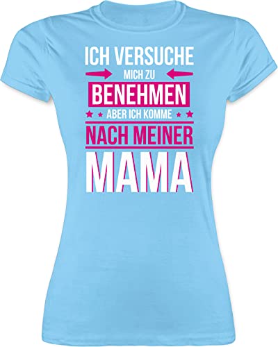 Shirt Damen - Sprüche Statement - Ich versuche Mich zu benehmen Aber ich komme nach meiner Mama Fuchsia - M - Hellblau - Spruch Tshirt Tochter Funshirts mit Aufschrift Mutter t-Shirt von Shirtracer