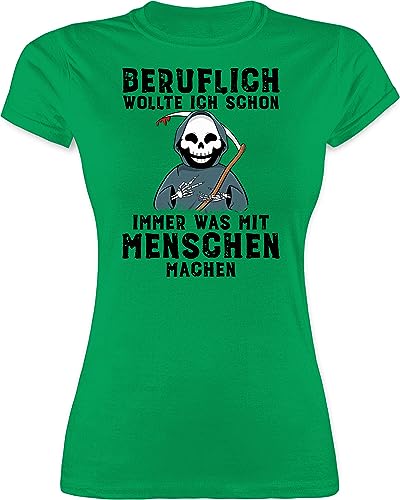 Shirt Damen - Sprüche Statement Spruch - Beruflich wollte ich Schon Immer was mit Menschen Machen - L - Grün - spaß Tshirt spruchshirts sprueche sensenmann t-Shirts frech Spruchshirt sprüchen von Shirtracer
