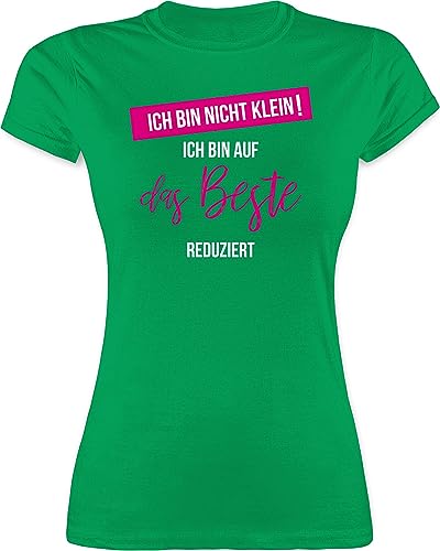 Shirt Damen - Sprüche Statement - ich Bin Nicht klein ich Bin auf das Beste reduziert - S - Grün - Tshirt kleine Menschen Funshirts mit Aufschrift frech t-Shirt mottoshirts Statements-Shirts von Shirtracer