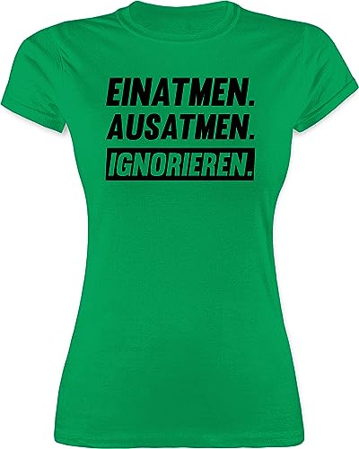 Shirt Damen - Sprüche Statement mit Spruch - Einatmen Ausatmen Ignorieren schwarz - M - Grün - t-schirts spruchshirts sprueche einatmen, ausatmen, Tshirt Spruchshirt sprüchen t-Shirts lustig von Shirtracer