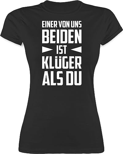 Shirt Damen - Sprüche Statement mit Spruch - Einer von Uns beiden ist Klüger als Du - weiß - M - Schwarz - Tshirt spruchshirts sprueche t-Shirts Spruchshirt sprüchen Shirts lustig spruechen von Shirtracer