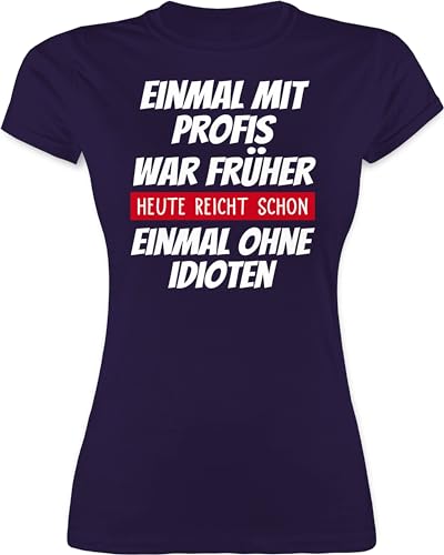 Shirt Damen - Statement - Einmal mit Profis war früher - Arbeiten Kollegen Geschenk Lustig Kolleginnen Arbeit - L - Lila - t Statements t-Shirt von Shirtracer