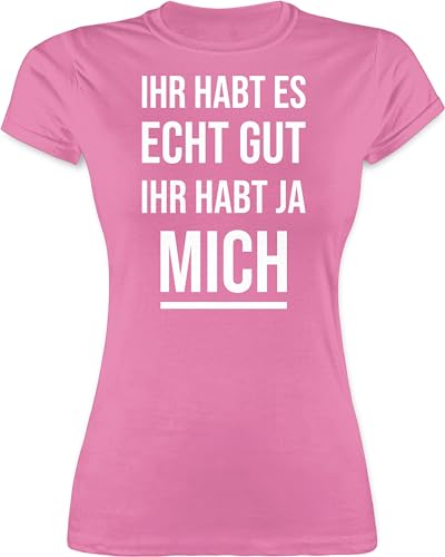 Shirt Damen - Statement - Ihr habt es echt gut Ihr habt ja Mich Lustiges Kollegen Spruch Witzigen Sprüchen Arbeit - XXL - Rosa - Statement-t-Shirt Statements Tshirt sprüche Shirts tailliert t von Shirtracer