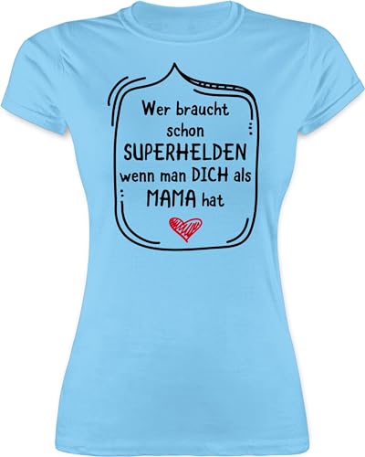 Shirt Damen - Wer braucht Schon Superhelden wenn Man Dich als Mama hat - L - Hellblau - Beste Mutter mom Mum Mami 2024 mit süßen sprüchen mütter süße sprüche muttertagsgeschenke von Shirtracer