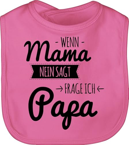 Baby Lätzchen - Sprüche - Wenn Mama nein sagt frag ich Papa - Unisize - Pink - lustige babysachen spruch babylatz babykleidung mit süßen sprüchen spruche schlabberlatz geschenke zur geburt von Shirtracer