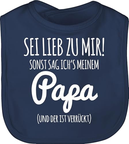 Baby Lätzchen - Sprüche - Sei lieb zu mir sonst sag ichs Papa - Unisize - Navy Blau - lustige babysachen spruch dad schlabberlatz babykleidung mit süßen sprüchen spruche vater babylatz von Shirtracer