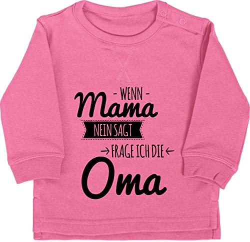 Shirtracer Baby Pullover Jungen Mädchen - Sprüche - Wenn Mama Nein SAGT frag ich Oma - 12/18 Monate - Pink - Frage Pulli mit Aufschrift sprüchen lustige babygeschenke babysprüche sprüche. Spruch von Shirtracer